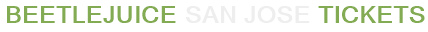 Beetlejuice San Jose Tickets